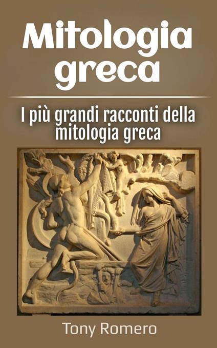 Mitologia greca - Tony Romero - ebook