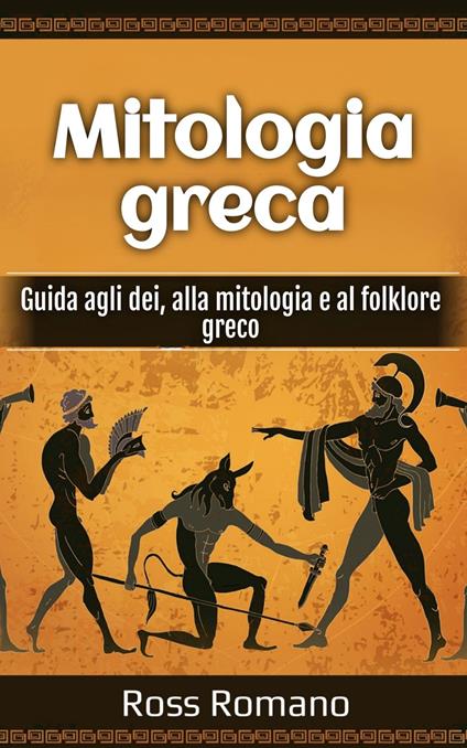 Mitologia greca - Ross Romano - ebook