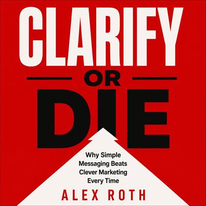Clarify or Die