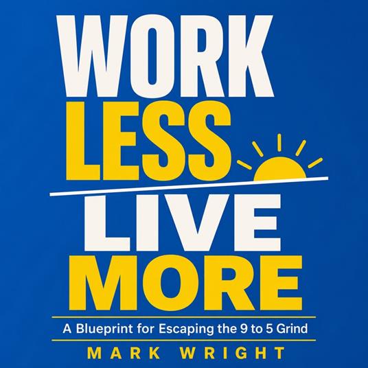 Work Less Live More
