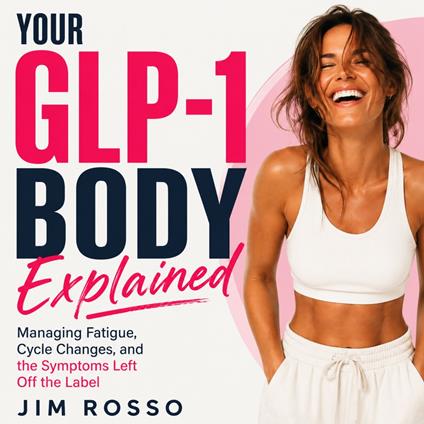 Your GLP-1 Body Explained