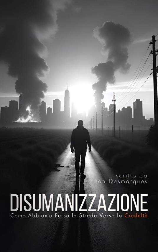 Disumanizzazione - Dan Desmarques,Martina Rizzo - ebook