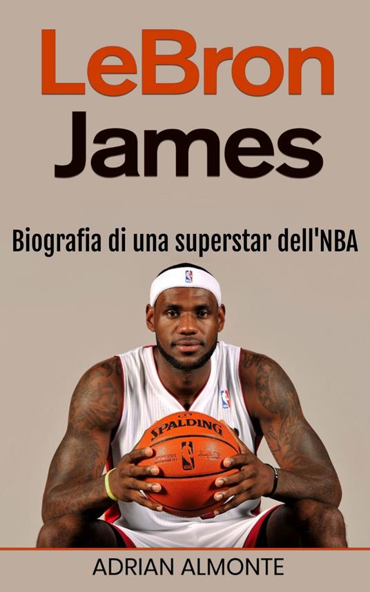 LeBron James - Adrian Almonte - ebook