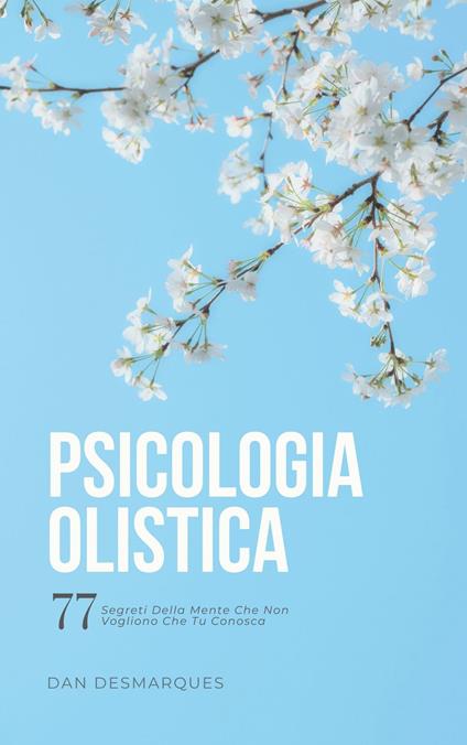 Psicologia Olistica - Dan Desmarques,Martina Rizzo - ebook