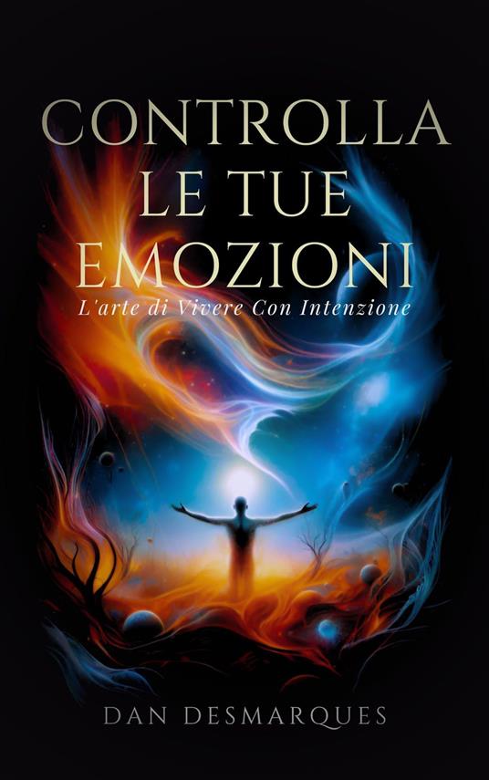 Controlla Le Tue Emozioni - Dan Desmarques,Martina Rizzo - ebook