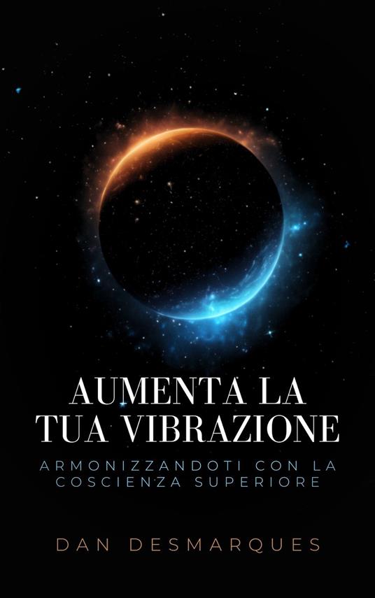 Aumenta La Tua Vibrazione - Dan Desmarques,Martina Rizzo - ebook