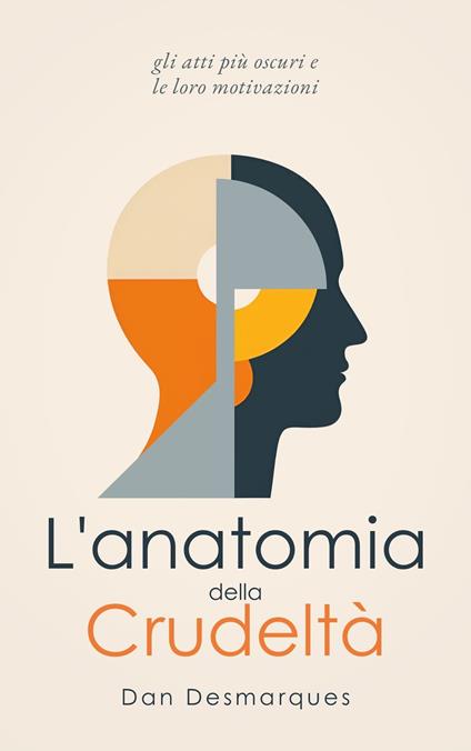 L'anatomia della Crudeltà - Dan Desmarques,Martina Rizzo - ebook