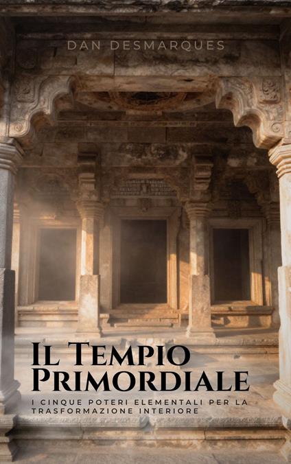 Il Tempio Primordiale - Dan Desmarques,Martina Rizzo - ebook