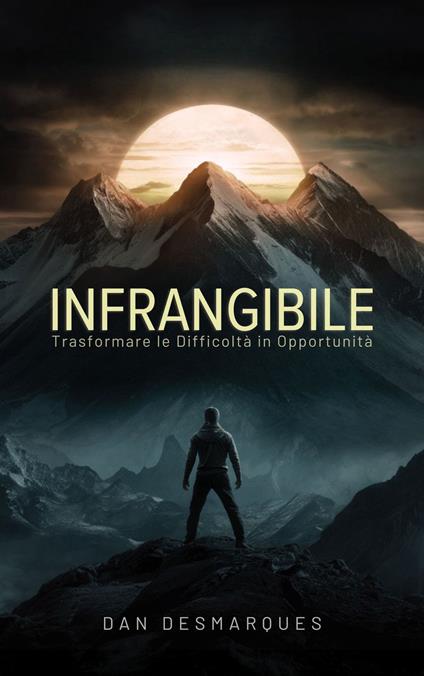 Infrangibile - Dan Desmarques,Martina Rizzo - ebook