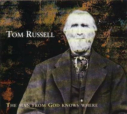 Man from God Knows Where - CD Audio di Tom Russell