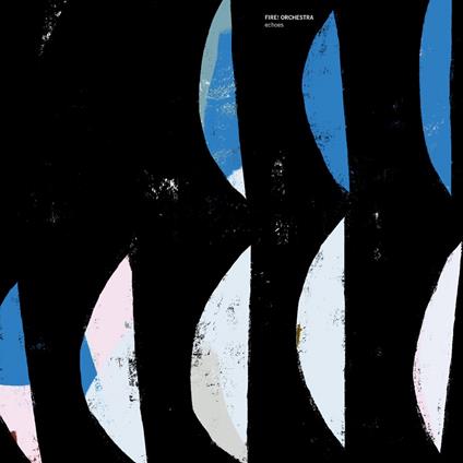 Echoes - CD Audio di Fire! Orchestra