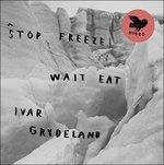 Stop Freeze Wait Eat - CD Audio di Ivar Grydeland