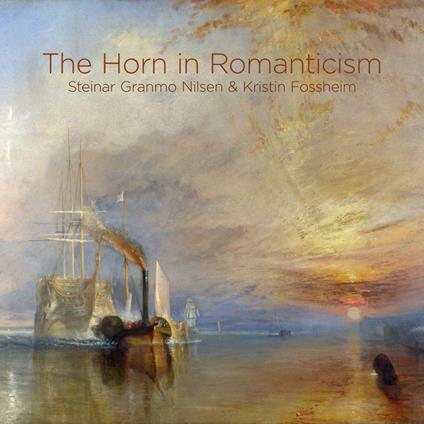 Steinar Granmo Nilsen / Kristin Fossheim: The Horn In Romanticism (2 Cd) - CD Audio