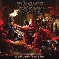 Blades Whips Chains & Fire (Limited Edition) - Vinile LP di Magick Touch