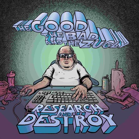 Research And Destroy - CD Audio di The Bad & The Zugly Good