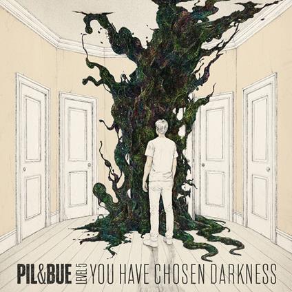 You Have Chosen Darkness - CD Audio di Pil & Bue