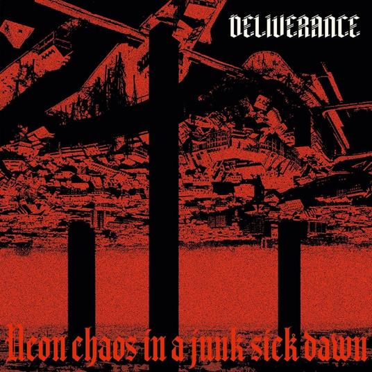 Neon Chaos In A Junk-Sick Dawn - CD Audio di Deliverance