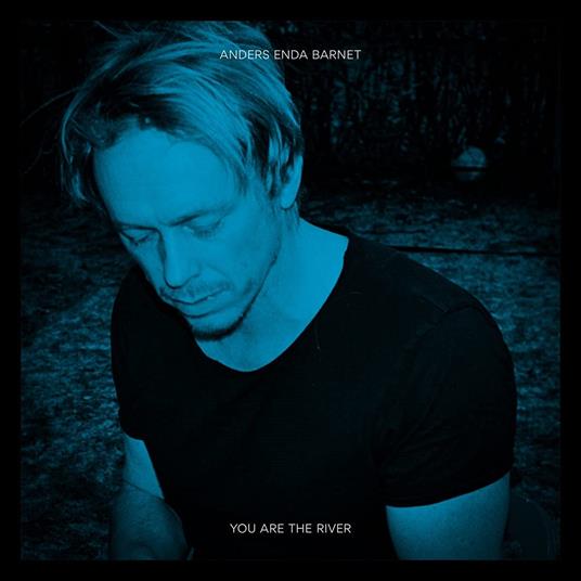 You Are The River - CD Audio di Anders Enda Barnet
