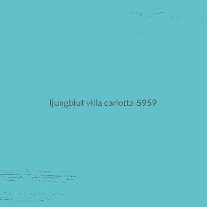 Villa Carlotta 5959 - Vinile LP di Ljungblut