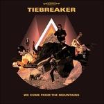 We Come from the Mountains - Vinile LP di Tiebreaker
