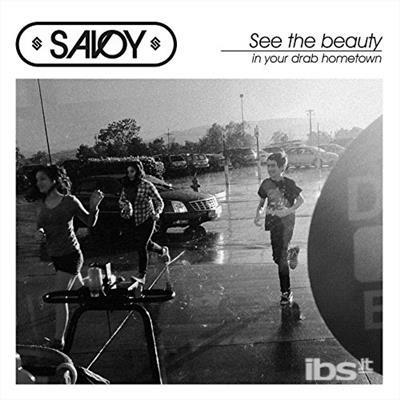 See The Beauty in Your Drab Hometown - CD Audio di Savoy