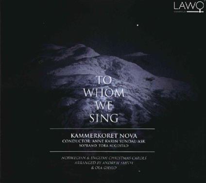 To Whom We Sing - CD Audio di Kammerkoret Nova-Augestad