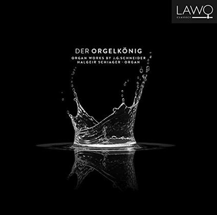 Der Orgelkonig - CD Audio di J.G. Schneider
