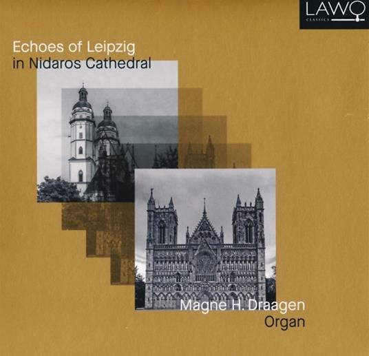 Echoes Of Leipzig In Nidaros Cathedral - CD Audio di Magne H. Draagen