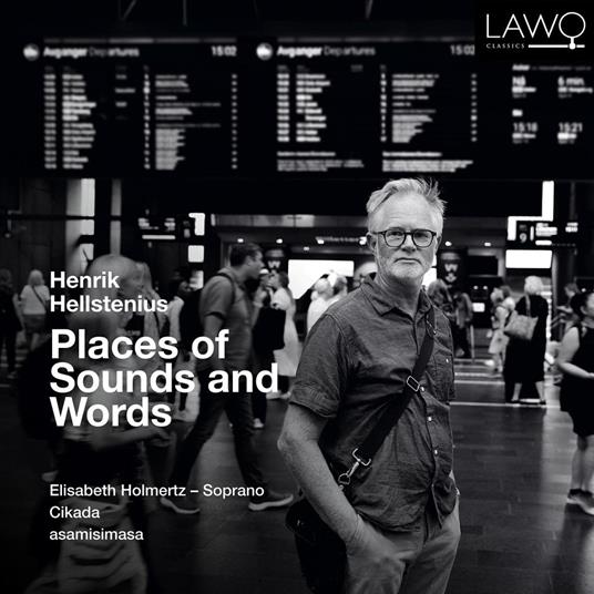 Henrik Hellstenius. Places Of Sounds And Words - CD Audio di Elisabeth Holmertz