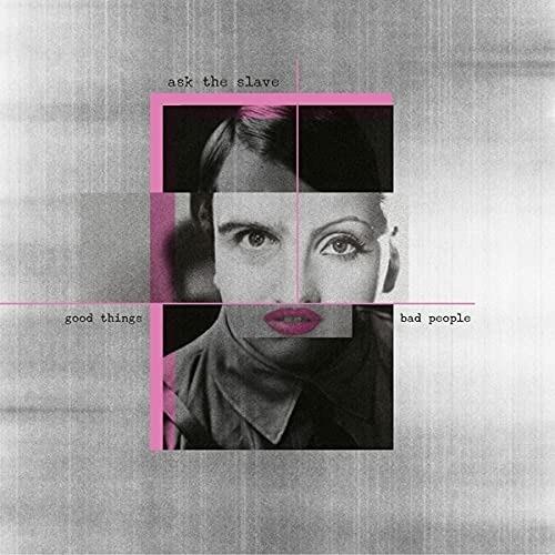 Good Things Bad People - CD Audio di Ask the Slave