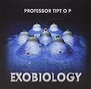 Exobiology - Vinile LP di Professor Tip Top