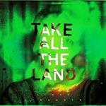 Take All The Land