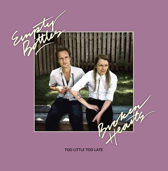Too Little Too Late - Vinile LP di Empty Bottles Broken Hearts
