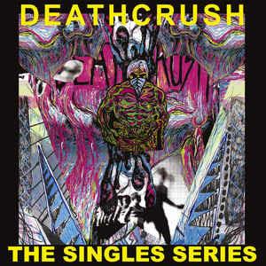 Singles Series - Vinile LP di Deathcrush