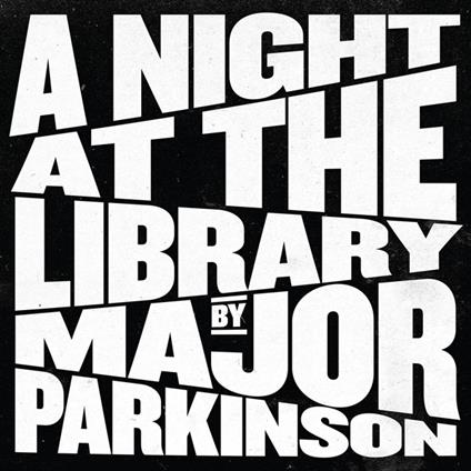 A Night At The Library - CD Audio di Major Parkinson