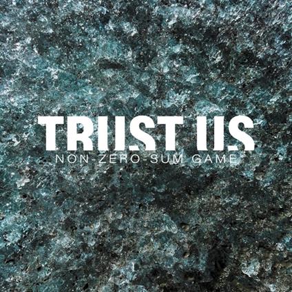 Non-Zero-Sum-Game - CD Audio di Trust Us