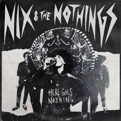 Nix & The Nothings - Here Goes Nothing - CD Audio