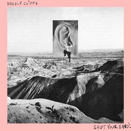 Shut Your Ears! - Vinile LP di Deadly Cliffs