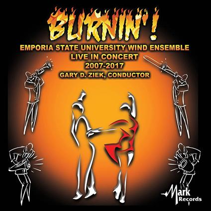 Burnin' ! : Emporia State University Wind Ensemble Live In Concert 2007-2017 - CD Audio