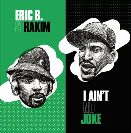 I Ain't No Joke - Vinile 7'' di Rakim,Eric B