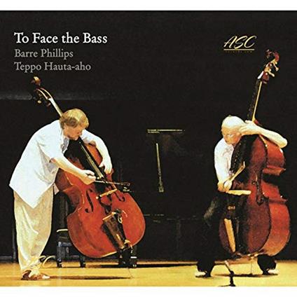 To Face The Bass - CD Audio di Barre Phillips