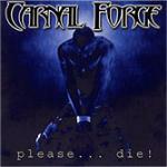 Please...Die! - CD Audio di Carnal Forge