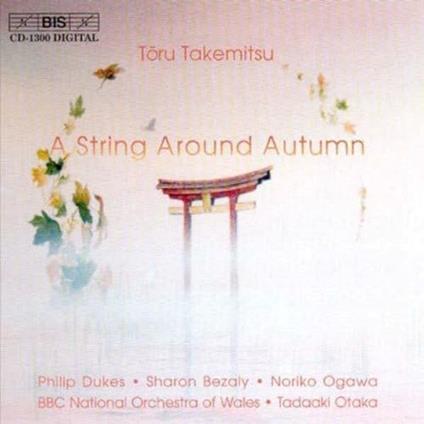 A String Around Autumn - CD Audio di Toru Takemitsu,Noriko Ogawa,Tadaaki Otaka,Sharon Bezaly,BBC National Orchestra of Wales