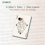A Joker's Tales. Musica per flauto del XXI secolo - CD Audio di Dan Laurin