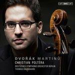 Concerti per violoncello - CD Audio di Antonin Dvorak,Bohuslav Martinu,Deutsches Sinfonie-Orchester Berlino,Christian Poltera