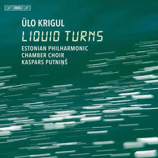 Liquid Turns - SuperAudio CD di Estonian Philharmonic Chamber Choir,Ülo Krigul