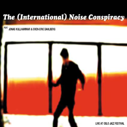 Live At Oslo Jazz Festival - CD Audio di International Noise Conspiracy