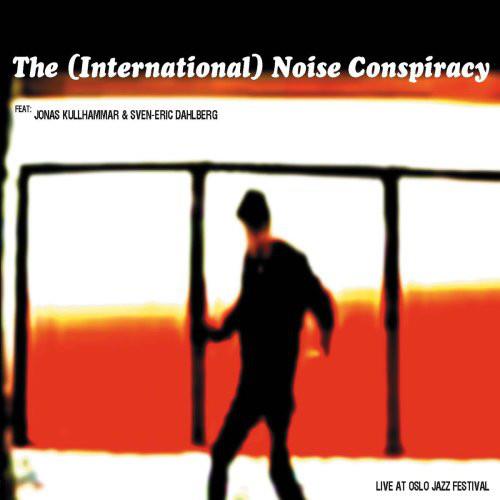 Live At Oslo Jazz Festival - CD Audio di International Noise Conspiracy