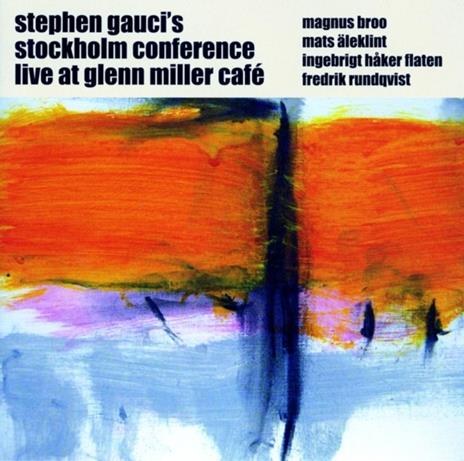 Live At Glenn Miller Cafe 1&2 - CD Audio di Stephen & Stockholm Conference Gauci