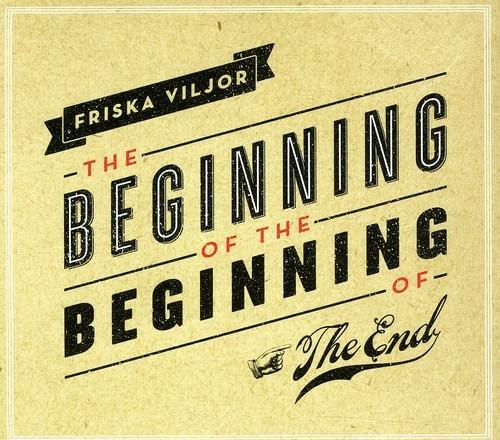 Beginning of the... - CD Audio di Friska Viljor